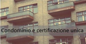 condominio e certificazione unica